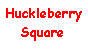 Text Box: Huckleberry Square